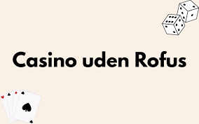 Casino Uden om Rufus Spor i En Verden af Online Spil