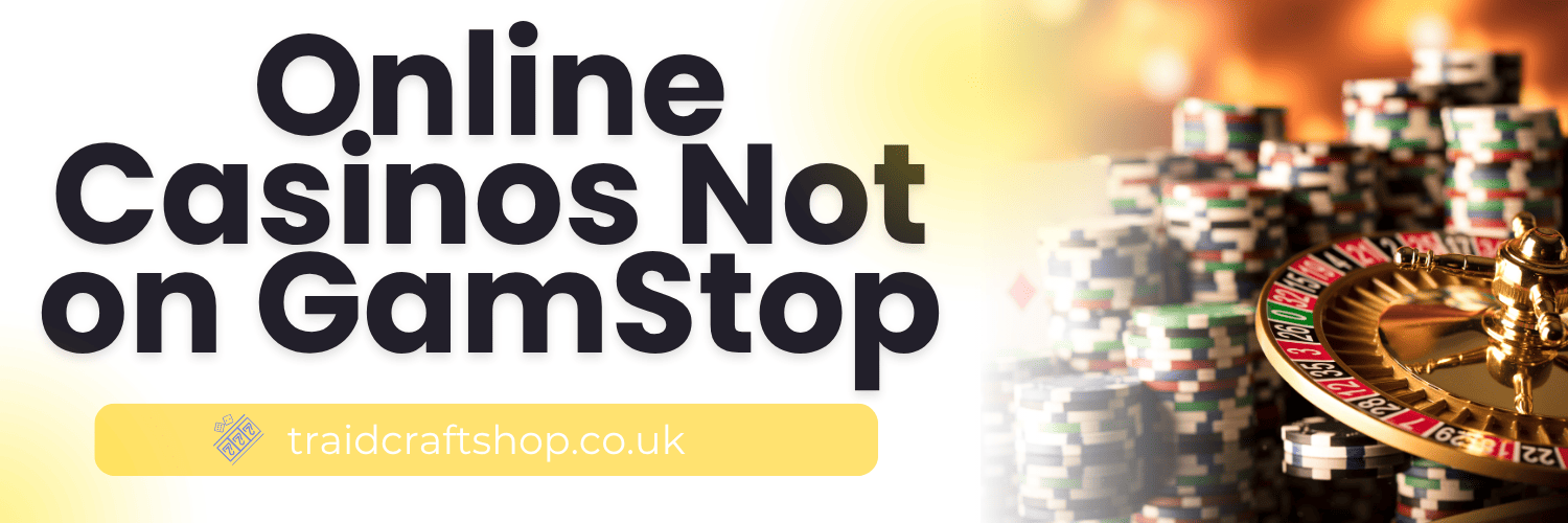 Discover Top Gambling Sites Not Signed Up for GamStop