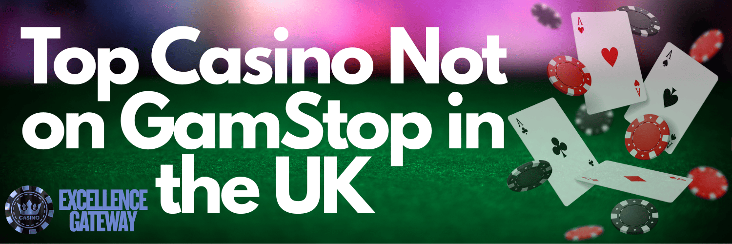 Discover Top Gambling Sites Not Signed Up for GamStop